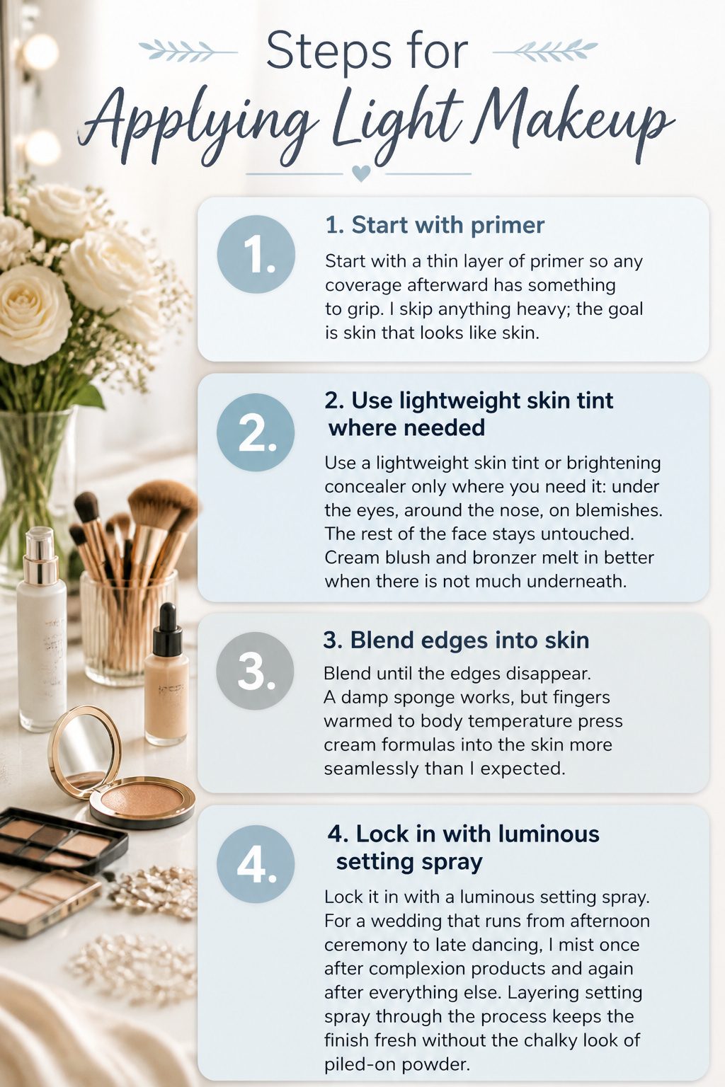 Steps for applying light makeup to achieve a natural look.